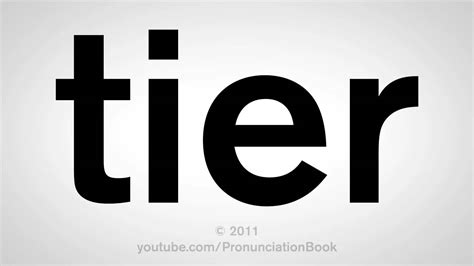 tiered pronunciation.